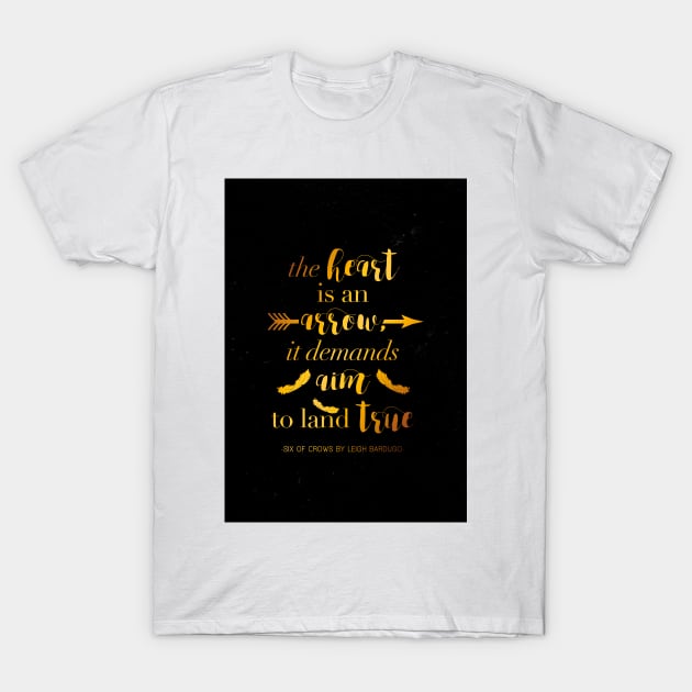 The Heart Is An Arrow - Six of Crows by Leigh Bardugo (B) T-Shirt by yalitreads